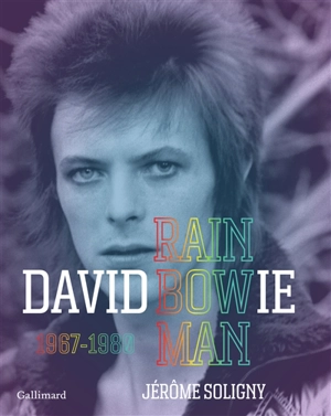 David Bowie : rainbow man. 1967-1980 - Jérôme Soligny