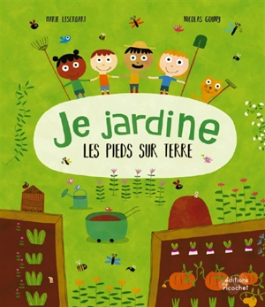 Je jardine les pieds sur terre - Marie Lescroart