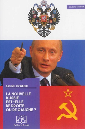 La nouvelle Russie est-elle de droite ou de gauche ? : géopolitique, classe, terrorismes, Moyen-Orient - Bruno Drweski