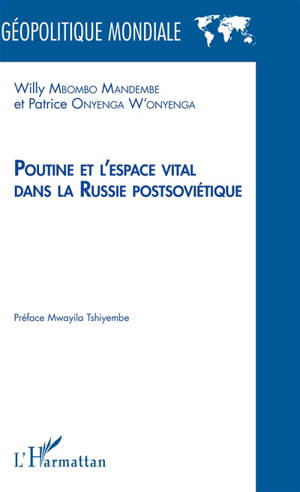 Poutine et l'espace vital dans la Russie postsoviétique - Willy Mbombo Mandembe