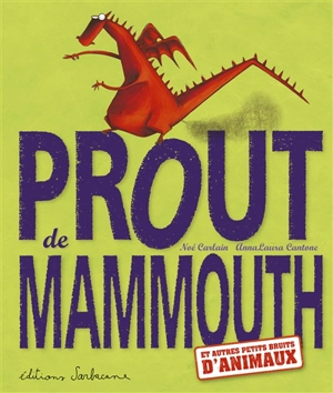 Prout de mammouth : et autres petits bruits d'animaux - Noé Carlain