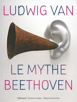 Ludwig van : le mythe Beethoven