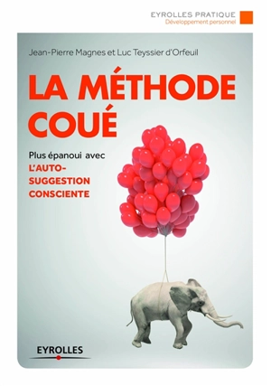 La méthode Coué : autosuggestion consciente - Jean-Pierre Magnes