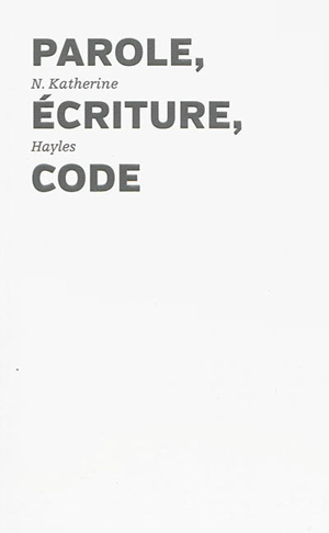 Parole, écriture, code - N. Katherine Hayles