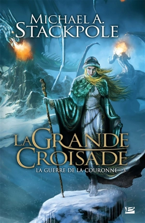 La guerre de la couronne. Vol. 3. La grande croisade - Michael A. Stackpole