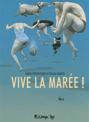 Vive la marée ! - David Prudhomme