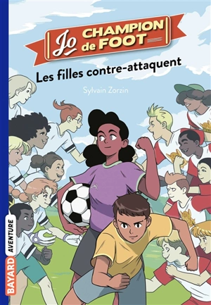 Jo, champion de foot. Vol. 5. Les filles contre-attaquent - Sylvain Zorzin