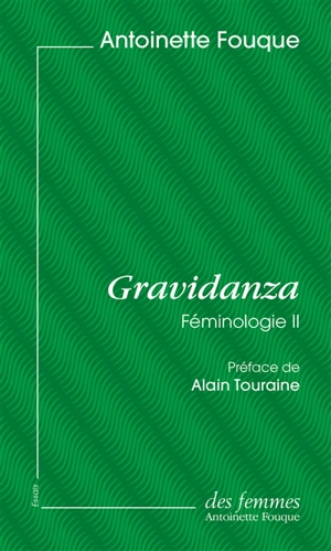 Féminologie. Vol. 2. Gravidanza - Antoinette Fouque