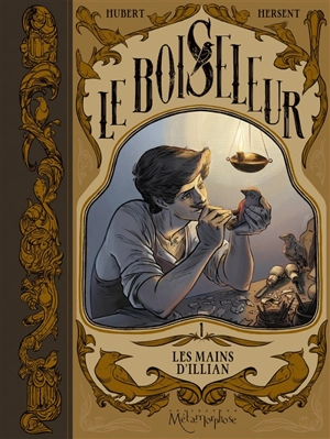 Le boiseleur. Vol. 1. Les mains d'Illian - Hubert