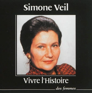 Vivre l'histoire - Simone Veil