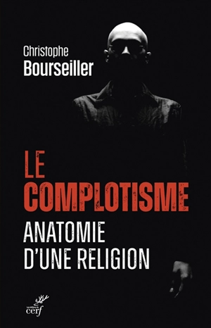 Le complotisme, anatomie d'une religion - Christophe Bourseiller