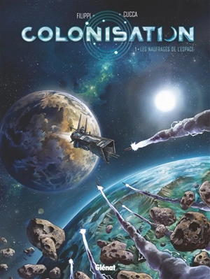 Colonisation. Vol. 1. Les naufragés de l'espace - Denis-Pierre Filippi