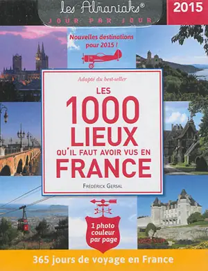 Les 1.000 lieux qu'il faut avoir vu en France 2015 - Frédérick Gersal
