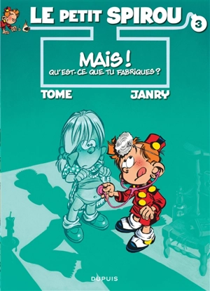 Le petit Spirou. Vol. 3. Mais ! Qu'est-ce que tu fabriques ? - Tome