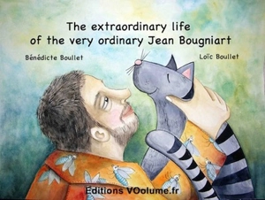 The extraordinary life of the very ordinary Jean Bougniart - Loïc Boullet