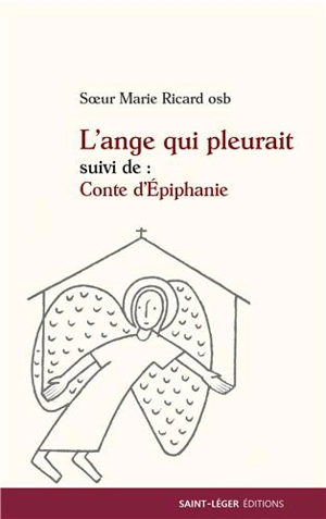 L'ange qui pleurait. Conte d'épiphanie - Marie Ricard