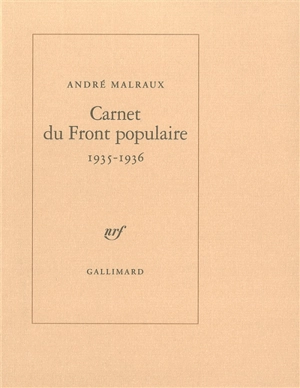 Carnet du Front populaire : 1935-1936 - André Malraux