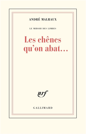 Les chênes qu'on abat... - André Malraux