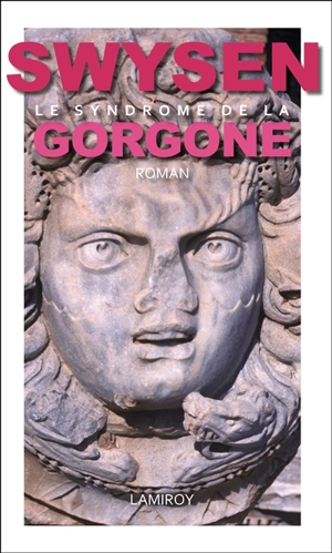 Le syndrome de la gorgone - Bernard Swysen
