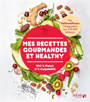 Mes recettes gourmandes et healthy : 100 % plaisir, 0 % culpabilité - Marcello Rocco