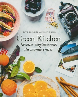 Green kitchen : recettes végétariennes du monde entier - David Frenkiel