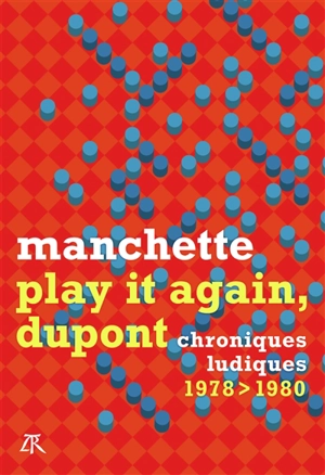 Play it again, Dupont : chroniques ludiques 1978-1980 - Jean-Patrick Manchette