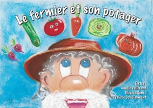 Le fermier et son potager - Amélie Vallerand