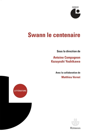 Swann le centenaire : colloque de Cerisy - Centre culturel international (Cerisy-la-Salle, Manche). Colloque (2012)