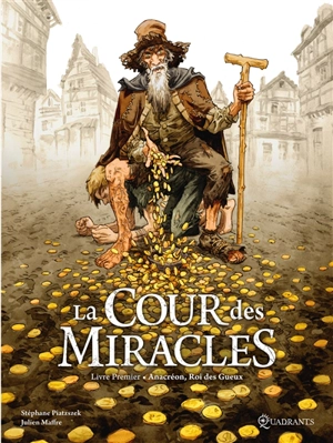La cour des Miracles. Vol. 1. Anacréon, roi des gueux - Stéphane Piatzszek