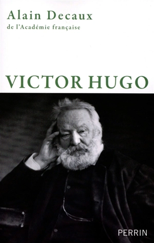 Victor Hugo - Alain Decaux