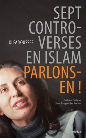 Sept controverses en islam : parlons-en ! - Olfa Youssef