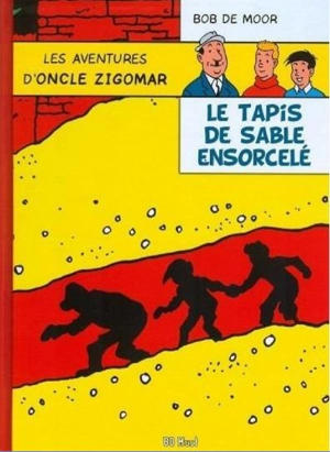 Les aventures d'oncle Zigomar. Le tapis de sable ensorcelé - Bob De Moor