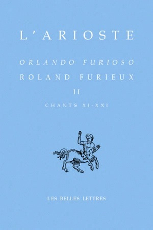 Orlando furioso. Vol. 2. Chants XI à XXI. Roland furieux. Vol. 2. Chants XI à XXI - Arioste, L'