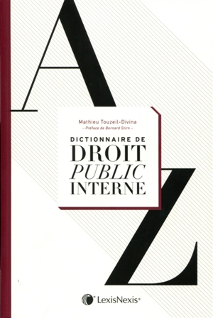 Dictionnaire de droit public interne - Mathieu Touzeil-Divina