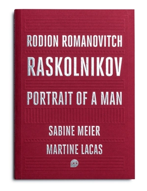 Rodion Romanovitch Raskolnikov : portrait of a man - Sabine Meier