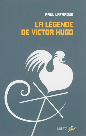 La légende de Victor Hugo - Paul Lafargue