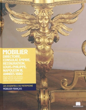 Mobilier Directoire, Consulat, Empire, Restauration, Louis-Philippe, Napoléon III, années 1880 - Marie-Noëlle de Grandry