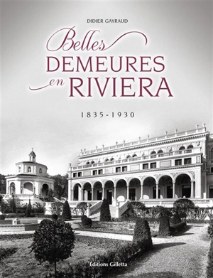 Belles demeures en Riviera : 1835-1930 - Didier Gayraud