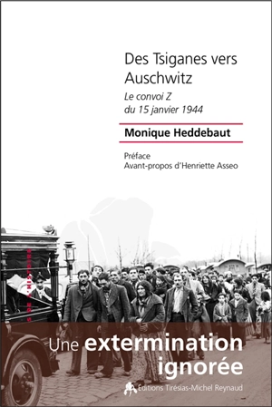 Des Tsiganes vers Auschwitz : le convoi Z du 15 janvier 1944 - Monique Heddebaut