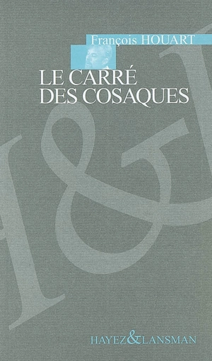 Le carré des Cosaques : seul en scène pour un acteur, son personnage et trente fantômes - François Houart