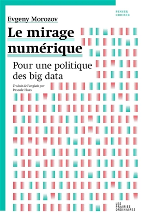 Le mirage numérique : pour une politique du big data - Evgeny V. Morozov