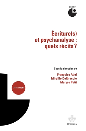 Ecriture(s) et psychanalyse : quels récits ? : actes du colloque, Cerisy-la-Salle, 6-13 juillet 2011 - Centre culturel international (Cerisy-la-Salle, Manche). Colloque (2011)