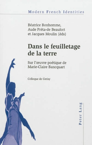 Dans le feuilletage de la terre : sur l'oeuvre poétique de Marie-Claire Bancquart - Centre culturel international (Cerisy-la-Salle, Manche). Colloque (2011)