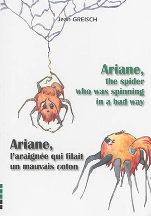Ariane, l'araignée qui filait un mauvais coton. Ariane, the spider who was spinning in a bad way - Jean Greisch