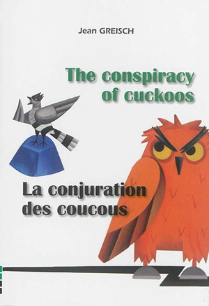 The conspiracy of cuckoos. La conjuration des coucous - Jean Greisch