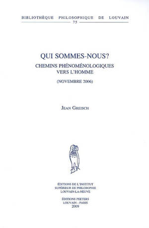 Qui sommes-nous ? : chemins phénoménologiques vers l'homme, novembre 2006 - Jean Greisch