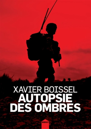 Autopsie des ombres - Xavier Boissel