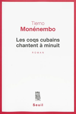 Les coqs cubains chantent à minuit - Tierno Monénembo