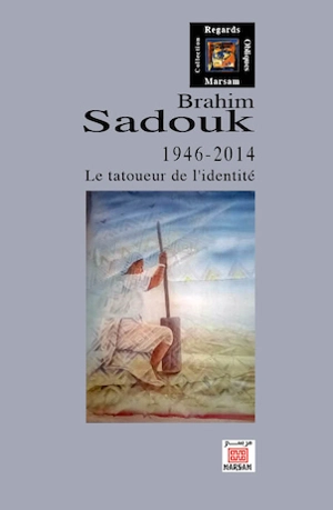 Brahim Sadouk : 1946-2014 : le tatoueur de l'identité - Jean-François Clément