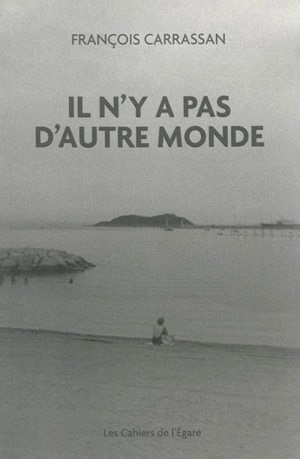 Il n'y a pas d'autre monde : thème et variations - François Carrassan